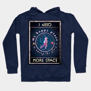 I need more space. Space Lover. Hoodie